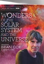 Wonders of the Solar System and the Universe (Prof Brian Cox & Andrew Cohen)