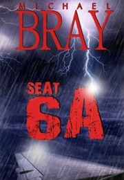 Seat 6A (Michael Bray)