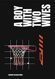 A Boy With Two Wives (BLESSING OGHUVWU)