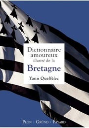 Dictionnaire Amoureux De La Bretagne (Yann Queffélec)