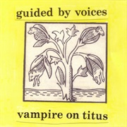 Vampire on Titus (Guided by Voices, 1993)