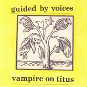 Vampire on Titus (Guided by Voices, 1993)