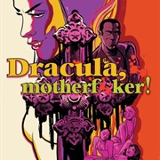 Dracula, Motherf**Ker!