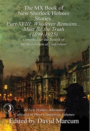 The MX Book of New Sherlock Holmes Stories Part XVIII: Whatever Remains . . . Must Be the Truth 1899 (David Marcum)