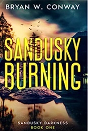 Sandusky Burning (Bryan W. Conway)