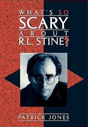 What's So Scary About R.L. Stine? (Patrick Jones)
