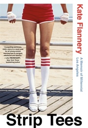 Strip Tees: A Memoir of Millennial Los Angeles (Kate Flannery)