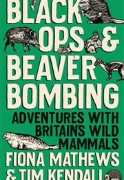 Black Ops &amp; Beaver Bombing (Fiona Matthews and Tim Kendall)