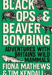 Black Ops & Beaver Bombing (Fiona Matthews and Tim Kendall)
