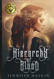 Hierarchy of Blood (Jennifer Haskin)