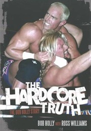 The Hardcore Truth (Bob Holly)