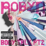 Body Talk Pt. 2 (Robyn, 2010)