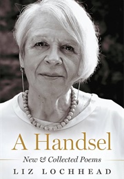 A Handsel: New & Collected Poems (Liz Lochhead)