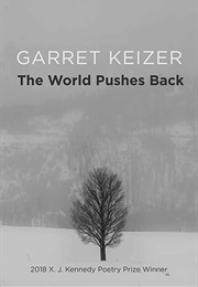 The World Pushes Back (Garret Keizer)