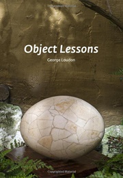 Object Lessons (George Loudon)