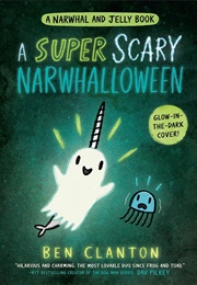 A Super Scary Narwhalloween (Ben Clanton)