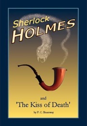Sherlock Holmes and the Kiss of Death (P.C. Shumway)