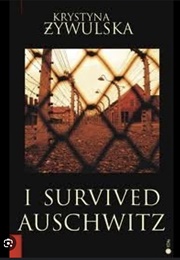 I Survived Auschwitz (Krystyna Zywulska)