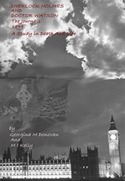SHERLOCK HOLMES AND DOCTOR WATSON, the Journals 4 - 1899: A Study in Death and Life (Georgina M Donovan)