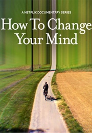 How to Change Your Mind (2022)