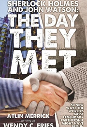 Sherlock Holmes and John Watson: The Day They Met (Atlin Merrick)