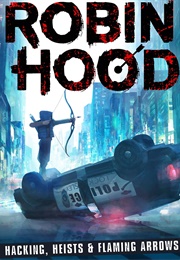 Hacking, Heists & Flaming Arrows (Robert Muchamore)