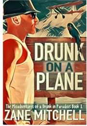 Drunk on a Plane (Zane Mitchell)