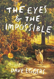 The Eyes &amp; the Impossible (Dave Eggers)
