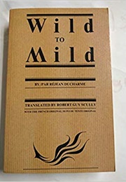 Wild to Mild (Réjean Ducharme)