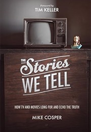 The Stories We Tell (Mike Cosper)