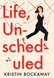 Life, Unscheduled (Kristin Rockaway)