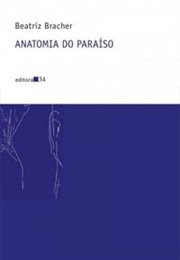 Anatomia Do Paraíso (Beatriz Bracher)