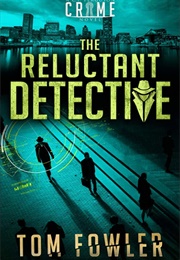 The Reluctant Detective (Tom Fowler)