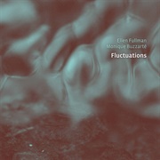 Ellen Fullmann & Monique Buzzarté - Fluctuations
