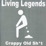 Living Legends - Crappy Old Shit