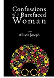 Confessions of a Barefaced Woman (Allison Joseph)