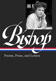 Elizabeth Bishop: Poems, Prose, & Letters (Elizabeth Bishop)