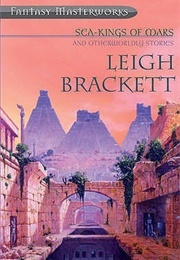 Sea-Kings of Mars and Otherworldly Stories (Leigh Brackett)