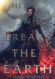 He Who Breaks the Earth (Caitlin Sangster)