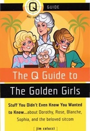 The Q Guide to the Golden Girls (Jim Colucci)