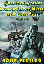 Sherlock Holmes Mammoth Fantasy, Murder and Mystery Tales 4 (John Pirillo)