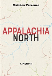 Appalachian North: A Memoir (Matthew Ferrence)