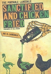 Sanctified and Chicken-Fried: The Portable Lansdale (Joe R Lansdale)