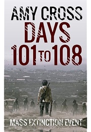 Days 101 to 108 (Amy Cross)