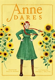 Anne Dares: Inspired by Anne of Green Gables (Kallie George, Abigail Halpin)