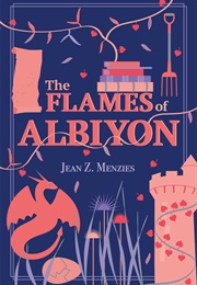 The Flames of Albiyon (Jean Z. Menzies)