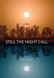 Still the Night Call (Joshua Senter)