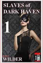 The Slaves of Dark Haven 1 (Marion Wilder)