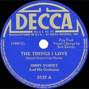 The Things I Love - Jimmy Dorsey