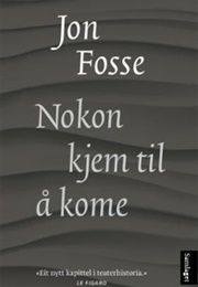 Nokon Kjem Til Å Komme (Jon Fosse)